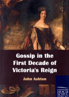 Gossip in the First Decade of Victoria's Reign - Ashton, John