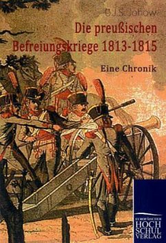 Die preussischen Befreiungskriege 1813-1815 - Johow, Carl J. S.