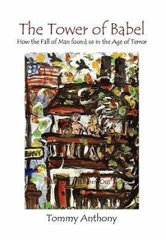 The Tower of Babel How the Fall of Man Found Us in the Age of Terror