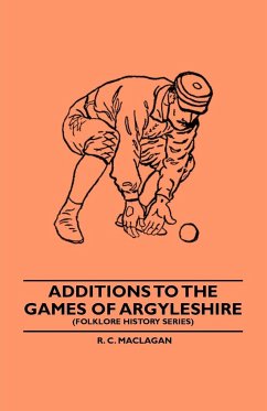 Additions To The Games Of Argyleshire (Folklore History Series) - Maclagan, R. C.