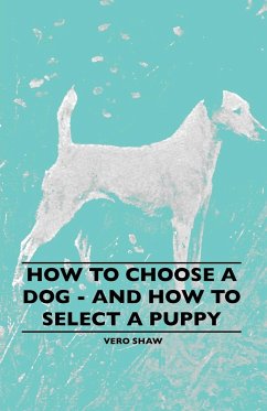 How To Choose A Dog - And How To Select A Puppy - Shaw, Vero