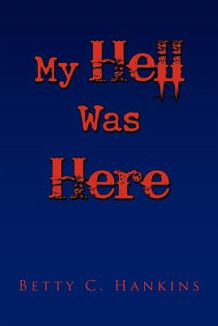 My Hell Was Here - Hankins, Betty C.