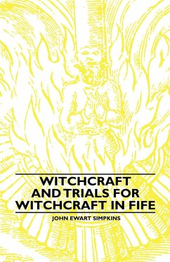 Witchcraft and Trials for Witchcraft in Fife;Examples of Printed Folklore - Simpkins, John Ewart