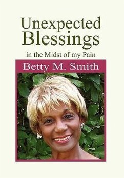 Unexpected Blessings in the Midst of My Pain - Smith, Betty M.