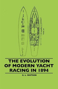 The Evolution Of Modern Yacht Racing In 1894 - Watson, G. L.