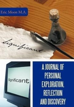 A Journal of Personal Exploration, Reflection and Discovery - Moon M. A., Eric