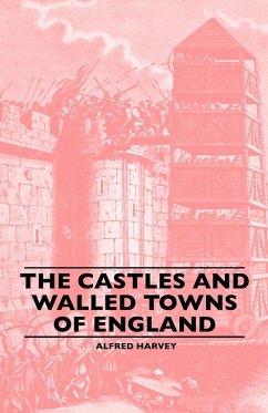 The Castles And Walled Towns Of England - Harvey, Alfred