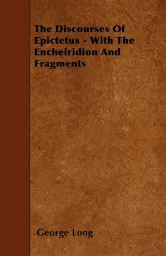 The Discourses Of Epictetus - With The Encheiridion And Fragments - Long, George