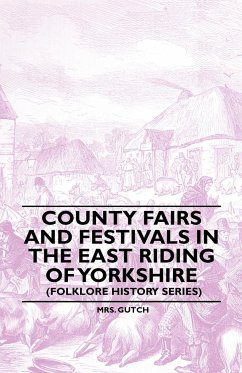 County Fairs and Festivals in the East Riding of Yorkshire (Folklore History Series) - Gutch