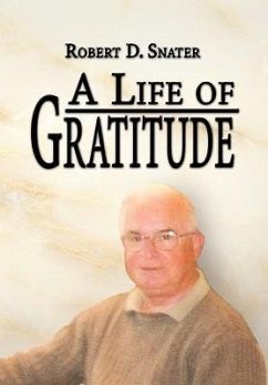 A Life of Gratitude - Snater, Robert D.