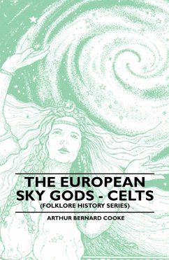 The European Sky Gods - Celts (Folklore History Series) - Cooke, Arthur Bernard
