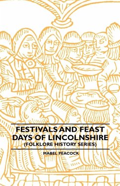 Festivals and Feast Days of Lincolnshire (Folklore History Series) - Peacock, Mabel