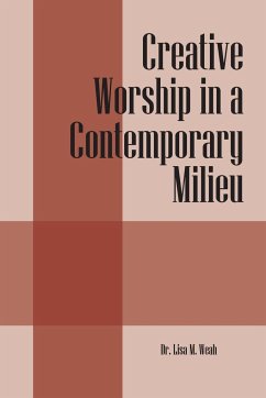 Creative Worship in a Contemporary Milieu - Weah, Lisa M