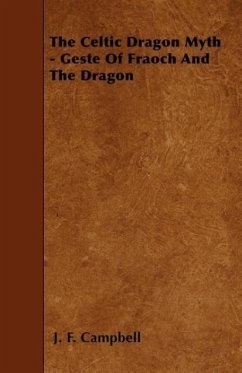 The Celtic Dragon Myth - Geste Of Fraoch And The Dragon - Campbell, J. F.