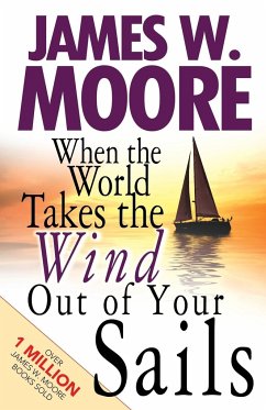 When the World Takes the Wind Out of Your Sails - Moore, James W