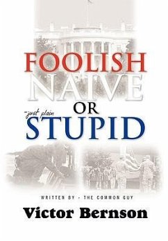 Foolish Naive or Just Plain Stupid - Bernson, Victor