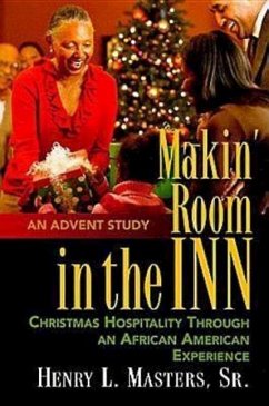 Makin' Room in the Inn: Christmas Hospitality Through an African American Experience - Masters, Henry