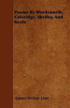 Poems By Wordsworth, Coleridge, Shelley, And Keats - Linn, James Weber