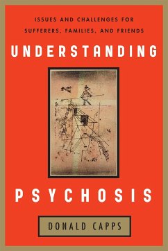 Understanding Psychosis: Issues and Challenges for Sufferers, Families, and Friends - Capps, Donald