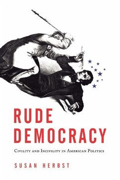 Rude Democracy: Civility and Incivility in American Politics - Herbst, Susan