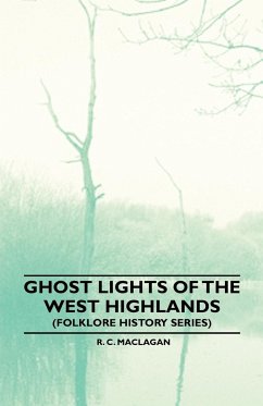 Ghost Lights Of The West Highlands (Folklore History Series) - Maclagan, R. C.