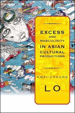 Excess and Masculinity in Asian Cultural Productions - Lo, Kwai-Cheung