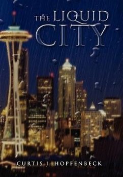 The Liquid City - Hopfenbeck, Curtis J.