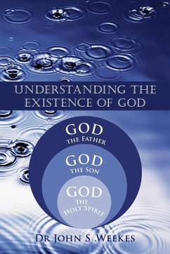 Understanding the Existence of God - Weekes, John S.; John S. Weekes