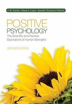 Positive Psychology: The Scientific and Practical Explorations of Human Strengths - Snyder, C. R.; Lopez, Shane J.; Pedrotti, Jennifer Teramoto