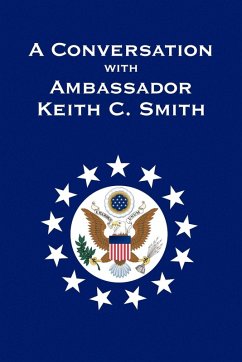 A Conversation With Ambassador Keith C. Smith A Conversation With Ambassador Keith C. Smith