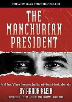 The Manchurian President: Barack Obama's Ties to Communists, Socialists and Other Anti-American Extremists - Klein, Aaron