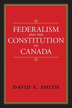 Federalism and the Constitution of Canada - Smith, David E