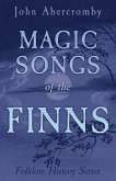 Magic Songs of the Finns (Folklore History Series) Magic Songs of the Finns (Folklore History Series)