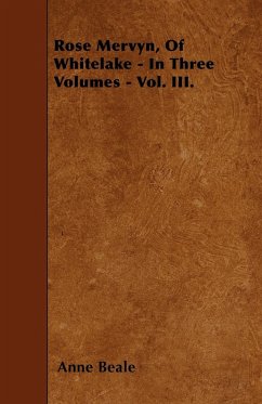 Rose Mervyn, Of Whitelake - In Three Volumes - Vol. III.