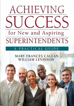 Achieving Success for New and Aspiring Superintendents - Callan, Mary Frances; Levinson, William