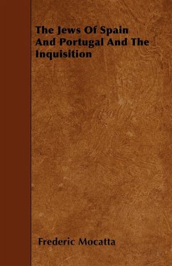 The Jews Of Spain And Portugal And The Inquisition - Mocatta, Frederic