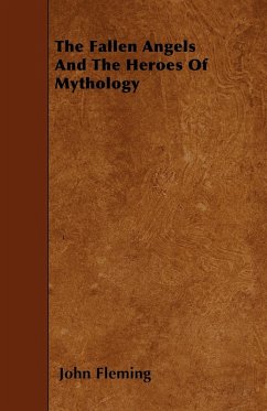 The Fallen Angels And The Heroes Of Mythology - Fleming, John