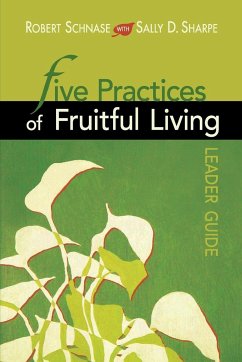 Five Practices of Fruitful Living (Leader Guide) - Schnase, Robert C