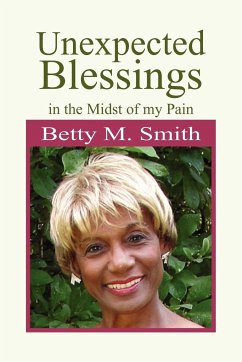 Unexpected Blessings in the Midst of My Pain - Smith, Betty M.