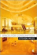 Spaces for Consumption - Miles, Steven