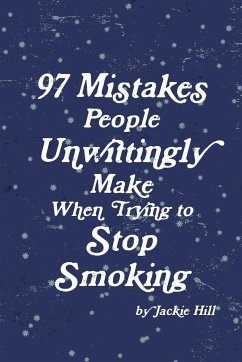 97 Mistakes People Unwittingly Make When Trying to Stop Smoking