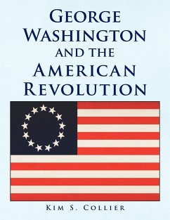 George Washington and the American Revolution - Collier, Kim S.