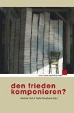 Den Frieden komponieren? Den Frieden komponieren?