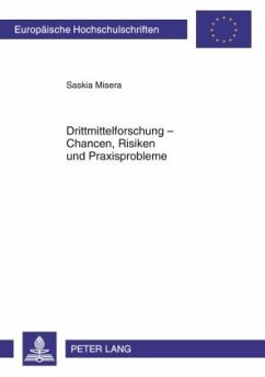 Drittmittelforschung - Chancen, Risiken und Praxisprobleme - Misera, Saskia