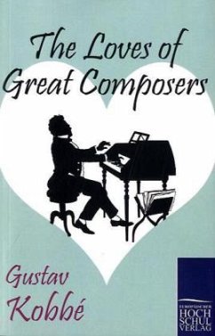 The Loves of Great Composers - Kobbé, Gustav