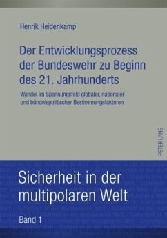 Der Entwicklungsprozess der Bundeswehr zu Beginn des 21. Jahrhunderts - Heidenkamp, Henrik