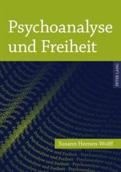 Psychoanalyse und Freiheit - Heenen-Wolff, Susann