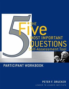 The Five Most Important Questions Self Assessment Tool - Drucker, Peter F; Frances Hesselbein Leadership Institute
