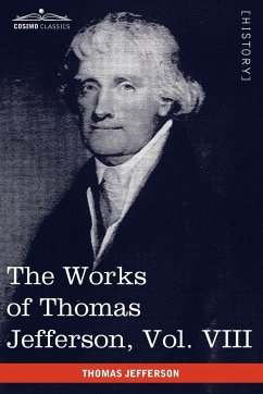 The Works of Thomas Jefferson, Vol. VIII (in 12 Volumes) - Jefferson, Thomas