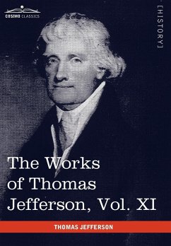 The Works of Thomas Jefferson, Vol. XI (in 12 Volumes) - Jefferson, Thomas